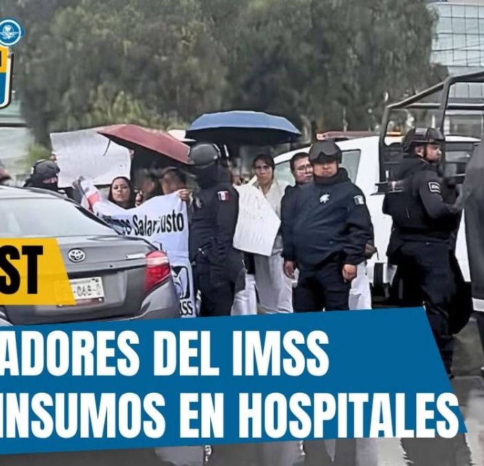 Trabajadores del IMSS realizan jornada nacional para exigir insumos y aumento salarial